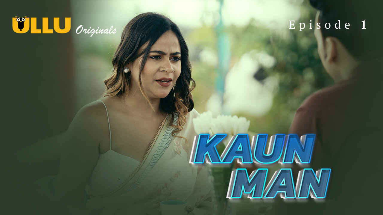 Unleashed Desires: Kaun Man 2024’s Steamy First Encounter on Ullu Originals