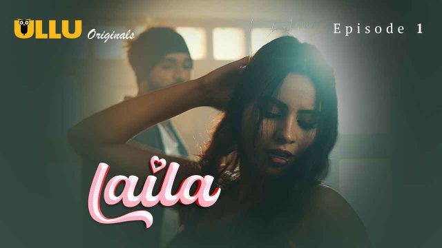 Laila’s Wild Nights: Episode 1 – A Sizzling Ullu Debut