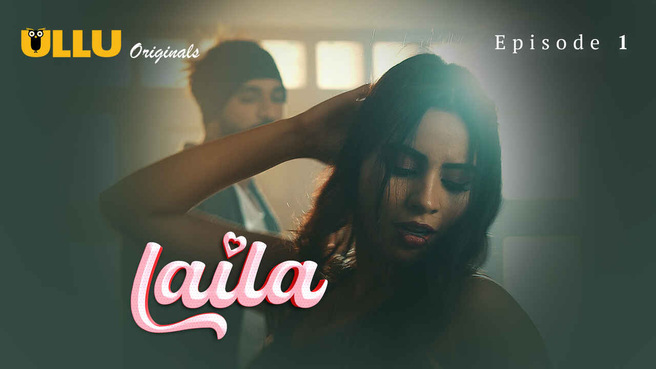 Laila’s Wild Nights: Episode 1 – A Sizzling Ullu Debut