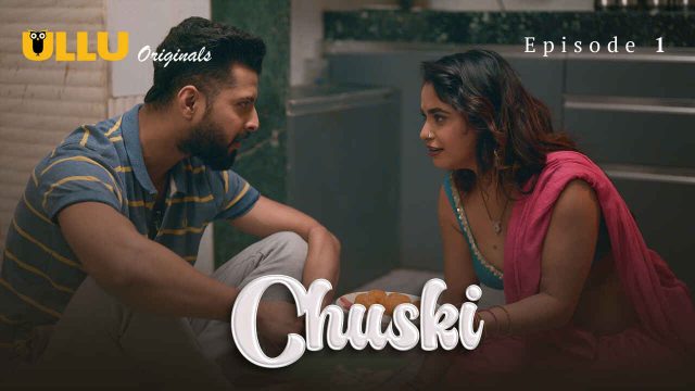 Sizzling Chuski 2024: A Scorching Ullu Web Series Debut